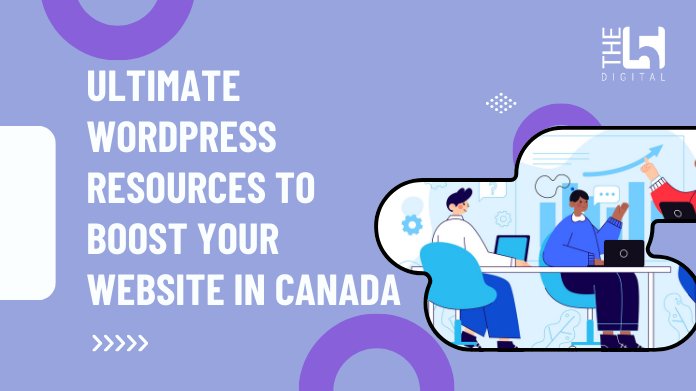 Ultimate WordPress Resources to Boost Your Website in Canada
