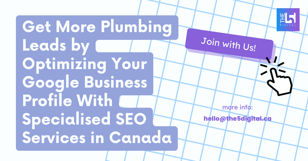 Get More Plumbing Leads by Optimizing Your Google Business Profile With Specialised SEO Services in Canada